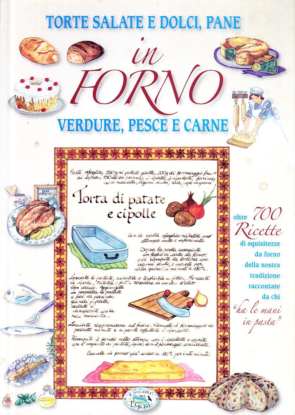In Forno. Torte Salate e Dolci, Pane, Verdure, Pesce e Carne In Forno. Torte Salate e Dolci, Pane, Verdure, Pesce e Carne