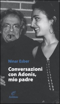 Conversazione con Adonis, mio padre Conversazione con Adonis, mio padre