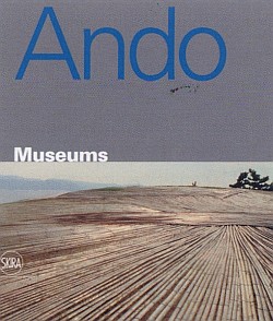 Tadao Ando. Musei. Ediz. illustrata Tadao Ando. Musei. Ediz. illustrata