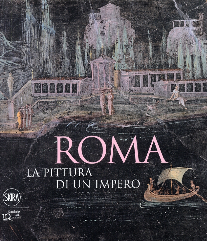 Roma. La Pittura di un Impero Roma. La Pittura di un Impero