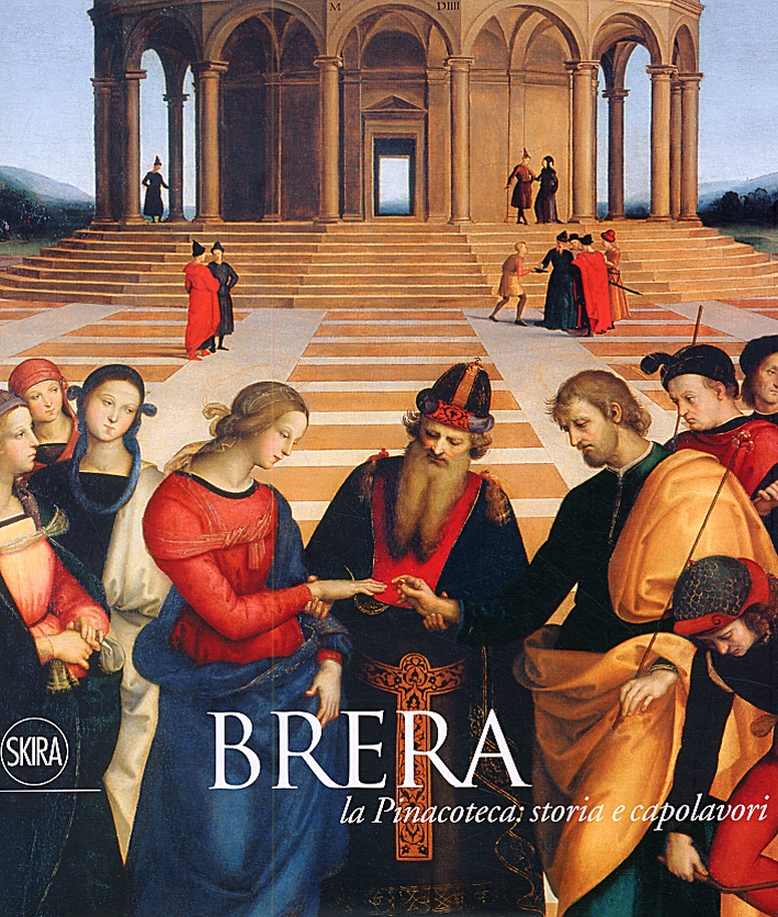 Brera. La Pinacoteca. Storia e i Capolavori Brera. La Pinacoteca. Storia e i Capolavori