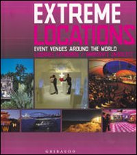 Extreme venues. Event locations around the world. Ediz. italiana, inglese e spagnola Extreme venues. Event locations around the world. Ediz. italiana, inglese e spagnola