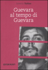 Guevara al tempo di Guevara Guevara al tempo di Guevara