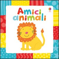 Amici animali. Ediz. illustrata Amici animali. Ediz. illustrata