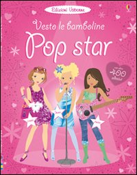 Pop star. Con adesivi. Ediz. illustrata Pop star. Con adesivi. Ediz. illustrata