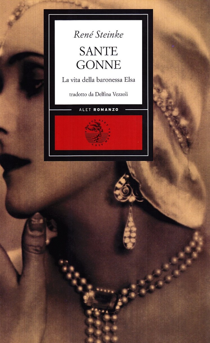 Sante gonne. La vita della baronessa Elsa Sante gonne. La vita della baronessa Elsa