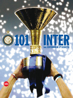 Centouno Inter! Le grandi emozioni nerazzurre dal centenario al 17° scudetto. Ediz. illustrata Centouno Inter! Le grandi emozioni nerazzurre dal centenario al 17° scudetto. Ediz. illustrata