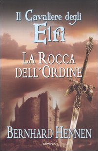 La Rocca dell'Ordine. Il Cavaliere degli Elfi. Vol. 1 La Rocca dell'Ordine. Il Cavaliere degli Elfi. Vol. 1