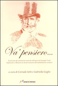 Va' pensiero. Il processo dei sentimenti musicali nell'opera di Giuseppe Verdi Va' pensiero. Il processo dei sentimenti musicali nell'opera di Giuseppe Verdi