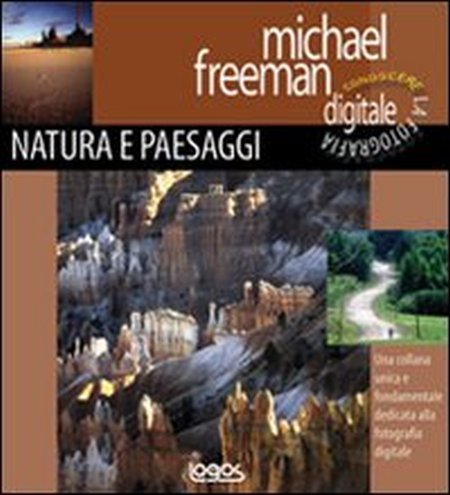 Conoscere la fotografia digitale. Paesaggi e natura. Ediz. illustrata Conoscere la fotografia digitale. Paesaggi e natura. Ediz. illustrata