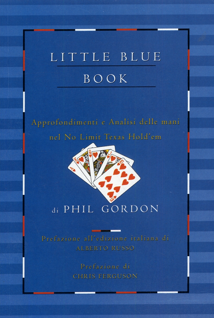 Little blue book. Approfondimenti e Analisi delle mani nel No Limit Texas Hold'em Little blue book. Approfondimenti e Analisi delle mani nel No Limit Texas Hold'em