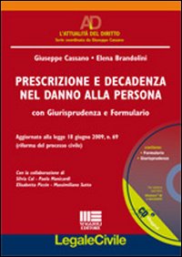 PRescrizione e decadenza nel danno alla persona. Commento con dottrina e giurisprudenza. Con CD-ROM PRescrizione e decadenza nel danno alla persona. Commento con dottrina e giurisprudenza. Con CD-ROM