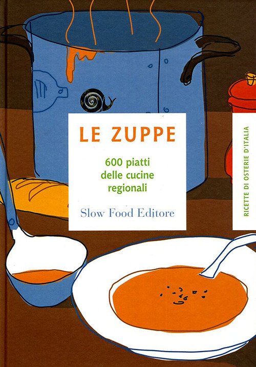 Le zuppe. 600 piatti delle cucine regionali Le zuppe. 600 piatti delle cucine regionali