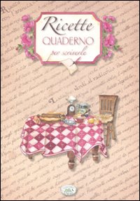 Ricette. Quaderno per scriverle Ricette. Quaderno per scriverle