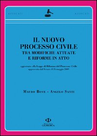Il nuovo processo civile. Tra modifiche attuate e riforme in atto Il nuovo processo civile. Tra modifiche attuate e riforme in atto