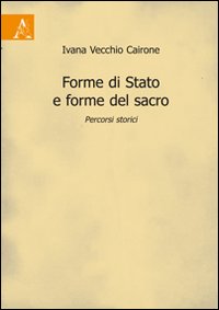 Forme di stato e forme del sacro. Percorsi storici Forme di stato e forme del sacro. Percorsi storici