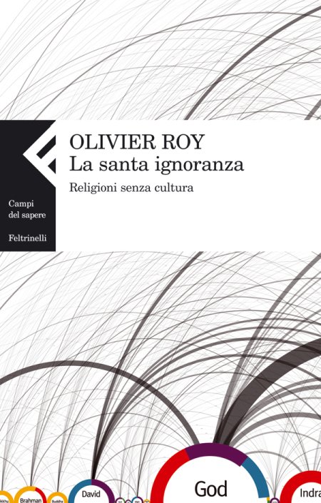 La santa ignoranza. Religioni senza cultura La santa ignoranza. Religioni senza cultura