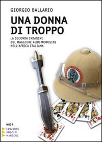 Una donna di troppo. La seconda indagine del maggiore Aldo Morosini nell'Africa Orientale Italiana. Ediz. a caratteri grandi Una donna di troppo. La seconda indagine del maggiore Aldo Morosini nell'Africa Orientale Italiana. Ediz. a caratteri grandi