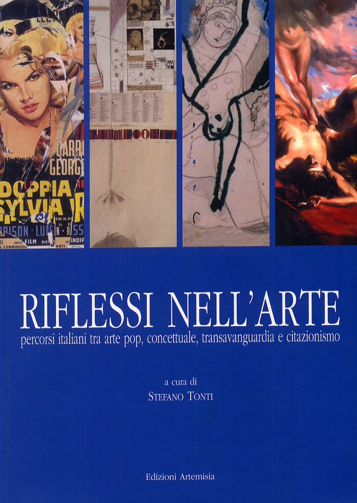 Riflessi nell'arte. Percorsi italiani tra arte pop, concettuale, transavanguardia e citazionismo Riflessi nell'arte. Percorsi italiani tra arte pop, concettuale, transavanguardia e citazionismo