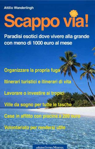 Scappo via! Paradisi esotici dove vivere alla grande con meno di 1000 euro al mese Scappo via! Paradisi esotici dove vivere alla grande con meno di 1000 euro al mese