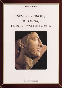 Sempre rinnovi, o donna, la dolcezza della vita