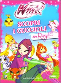 Scopri i cuccioli con Roxy. Winx Club Scopri i cuccioli con Roxy. Winx Club