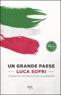Un grande paese. L'Italia tra vent'anni e chi la cambierà Un grande paese. L'Italia tra vent'anni e chi la cambierà