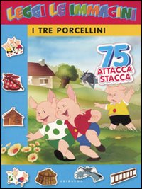 9788879067911 2009 - Tre porcellini. Leggi le immagini. Con adesivi 