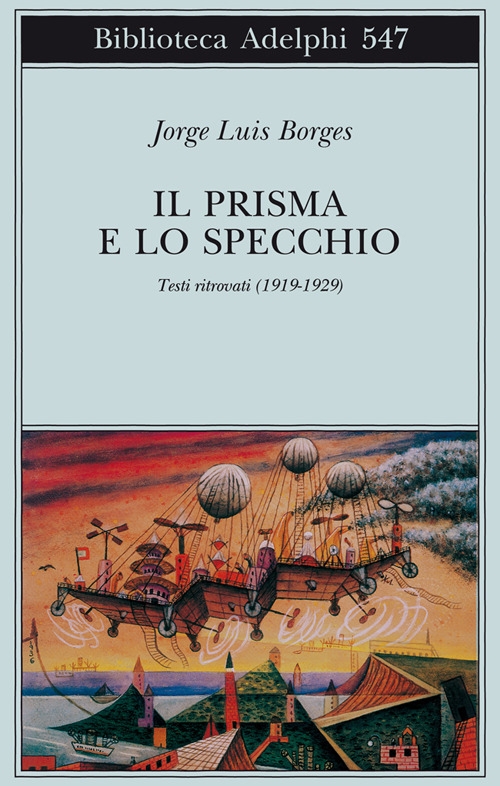Il prisma e lo specchio. Testi ritrovati (1919-1929) Il prisma e lo specchio. Testi ritrovati (1919-1929)