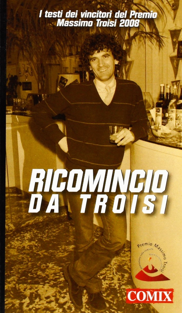 Ricomincio da Troisi Ricomincio da Troisi