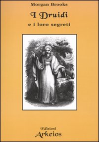 I Druidi e i Loro Segreti I Druidi e i Loro Segreti