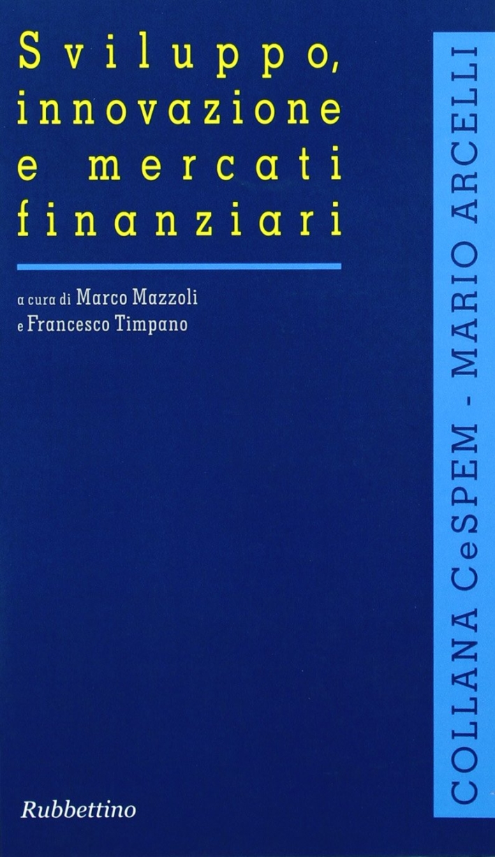Sviluppo, innovazione e mercati finanziari. Sviluppo, innovazione e mercati finanziari.