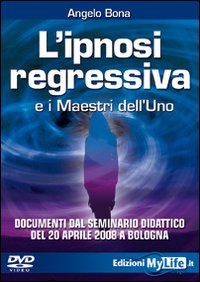 L'ipnosi regressiva e i maestri dell'Uno. Con DVD L'ipnosi regressiva e i maestri dell'Uno. Con DVD