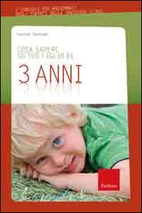 Cosa sapere su tuo figlio di 3 anni. Vol. 4 Cosa sapere su tuo figlio di 3 anni. Vol. 4