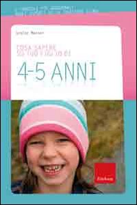 Cosa sapere su tuo figlio di 4-5 anni. Vol. 5 Cosa sapere su tuo figlio di 4-5 anni. Vol. 5