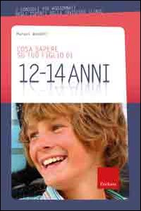 Cosa sapere su tuo figlio di 12-14 anni. Vol. 9 Cosa sapere su tuo figlio di 12-14 anni. Vol. 9