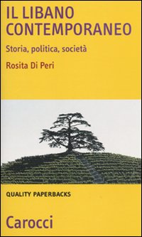 Il Libano contemporaneo. Storia, politica, società Il Libano contemporaneo. Storia, politica, società