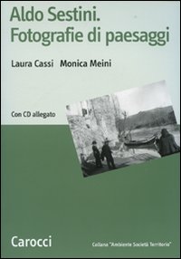 Aldo Sestini. Fotografie di paesaggi. Ediz. illustrata. Con CD-ROM Aldo Sestini. Fotografie di paesaggi. Ediz. illustrata. Con CD-ROM