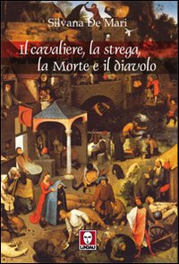 Il cavaliere, la strega, la morte e il diavolo Il cavaliere, la strega, la morte e il diavolo