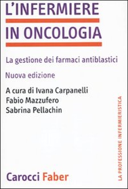 L'infermiere in oncologia. La gestione dei farmaci antiblastici L'infermiere in oncologia. La gestione dei farmaci antiblastici
