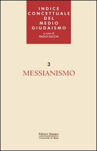 Indice concettuale del medio giudaismo. Vol. 3: Messianismo Indice concettuale del medio giudaismo. Vol. 3: Messianismo