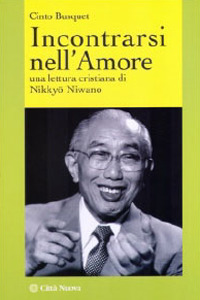 Incontrarsi nell'Amore. Una Lettura Cristiana di Nikkyo Niwano Incontrarsi nell'Amore. Una Lettura Cristiana di Nikkyo Niwano