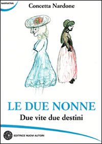 Le due nonne. Due vite due destini Le due nonne. Due vite due destini
