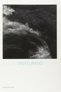Natura snaturans. Ediz. illustrata