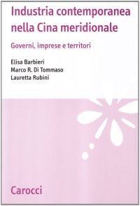 Industria contemporanea nella Cina meridionale. Governi, imprese e territori