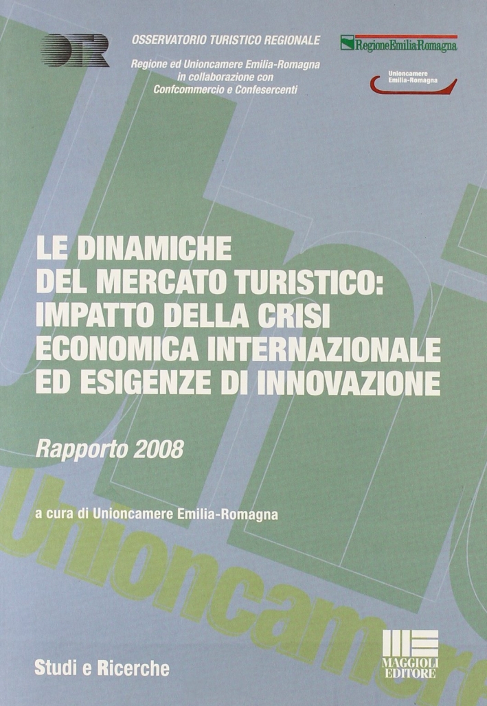 Le dinamiche del mercato turistico. Impatto della crisi economica internazionale ed esigenze di innovazione Le dinamiche del mercato turistico. Impatto della crisi economica internazionale ed esigenze di innovazione