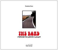 The Road. Fiori, gente, donne e bambini. Ediz. illustrata The Road. Fiori, gente, donne e bambini. Ediz. illustrata