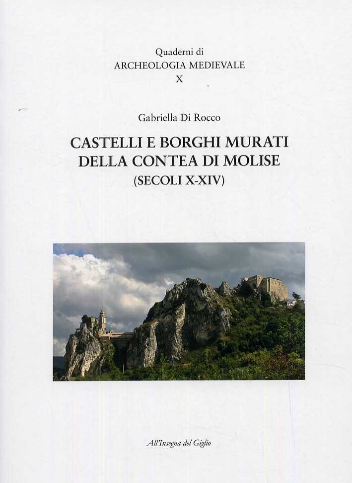 Castelli e borghi murati della contea di Molise (secoli X-XIV) Castelli e borghi murati della contea di Molise (secoli X-XIV)