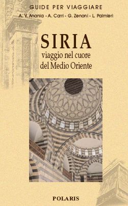 Siria. Viaggio nel cuore del Medio Oriente Siria. Viaggio nel cuore del Medio Oriente
