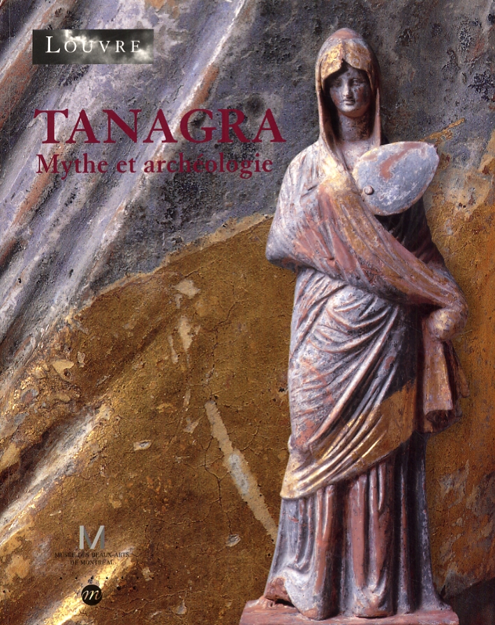 Tanagra. Mythe et archèologie Tanagra. Mythe et archèologie